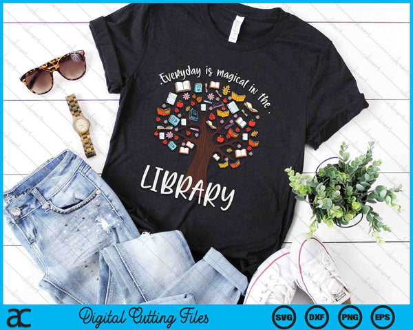 Everyday Is Magical In The Library Book Lover Top Librarian SVG PNG Digital Cutting Files