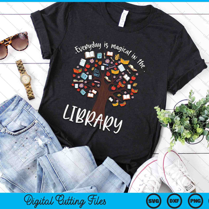 Everyday Is Magical In The Library Book Lover Top Librarian SVG PNG Digital Cutting Files