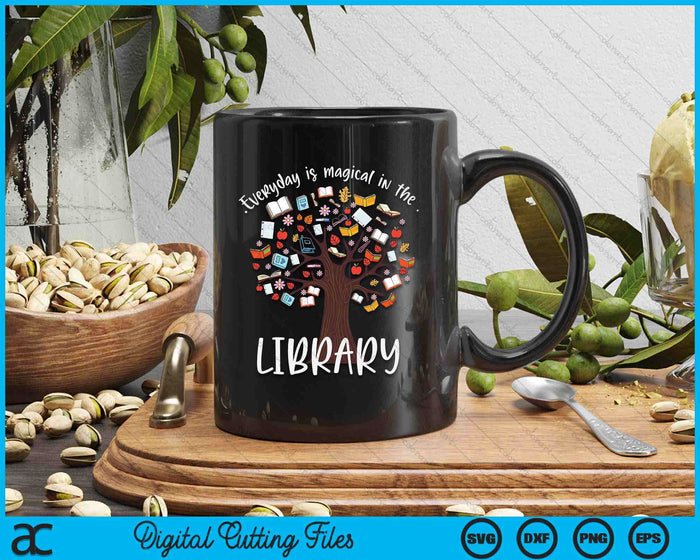 Everyday Is Magical In The Library Book Lover Top Librarian SVG PNG Digital Cutting Files