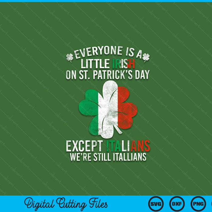Everyone is a little Irish on St Patrick day except Italians SVG cut file