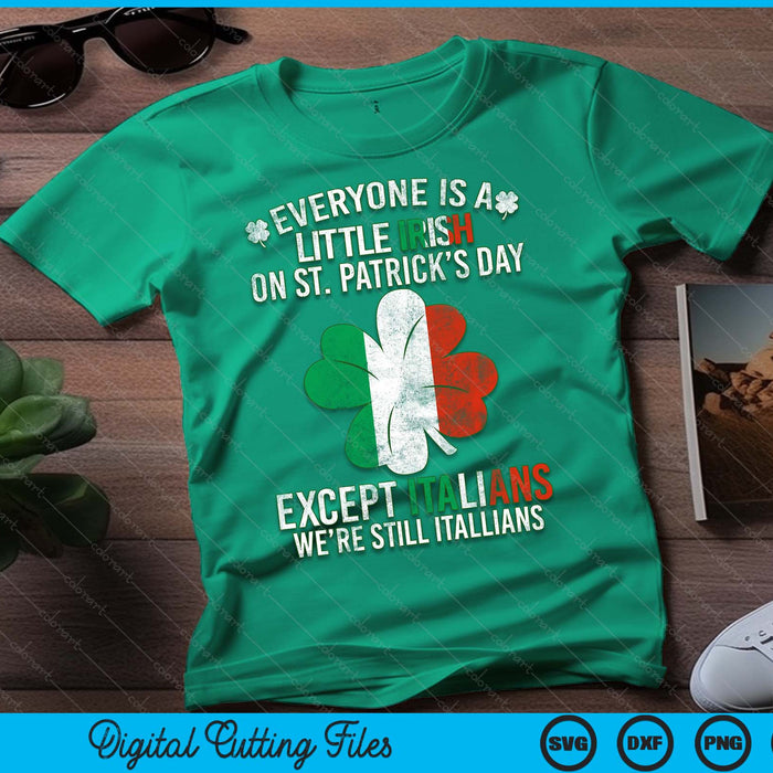 Iedereen is een beetje Iers op St Patrick Day behalve Italianen SVG PNG digitale afdrukbare bestanden