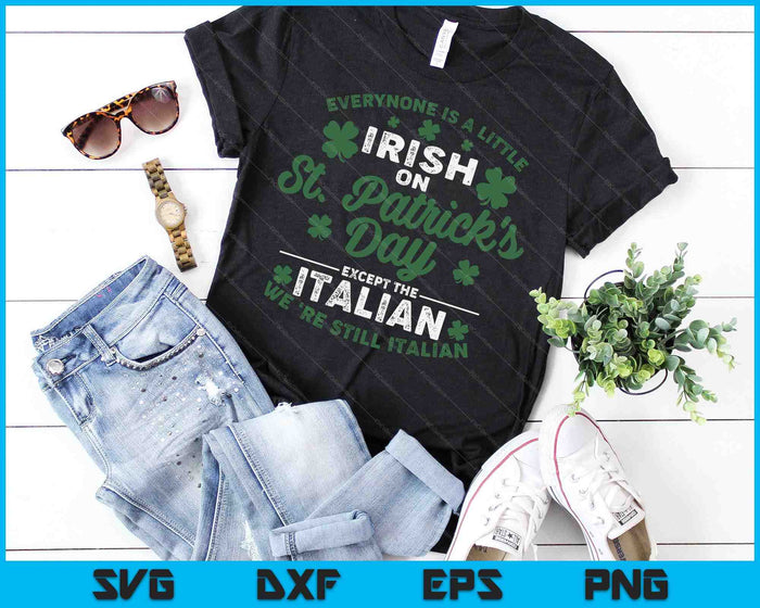 Iedereen is een beetje Iers op St Patricks Day behalve Italiaanse SVG PNG digitale afdrukbare bestanden