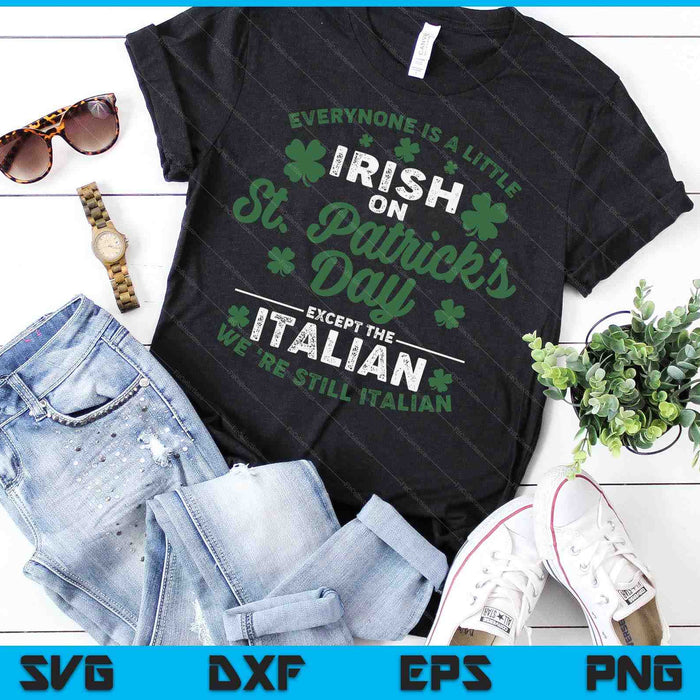 Iedereen is een beetje Iers op St Patricks Day behalve Italiaanse SVG PNG digitale afdrukbare bestanden