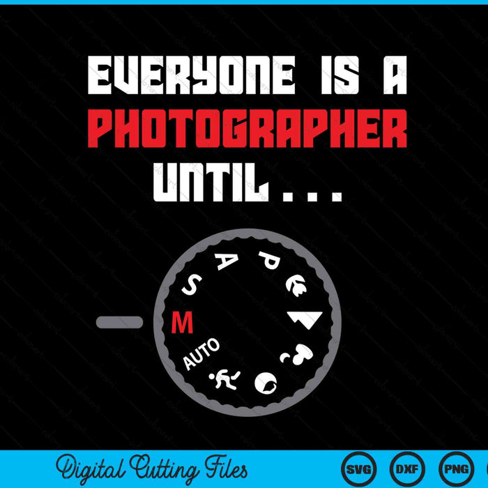 Everyone is a photographer until photography SVG cut file
