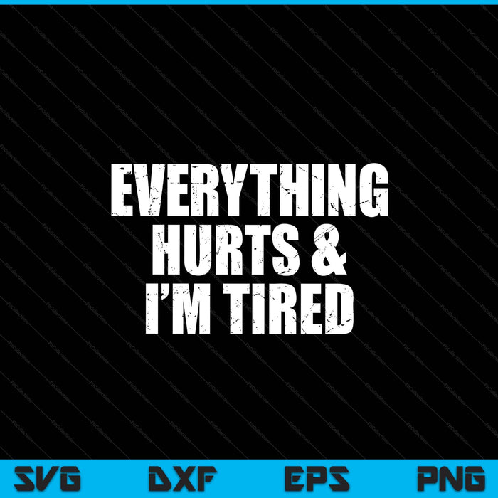 Everything hurts I'm tired workout SVG cut file