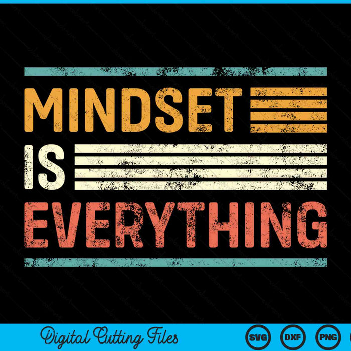 Everything is mindset inspirational mind motivational quote SVG cut file