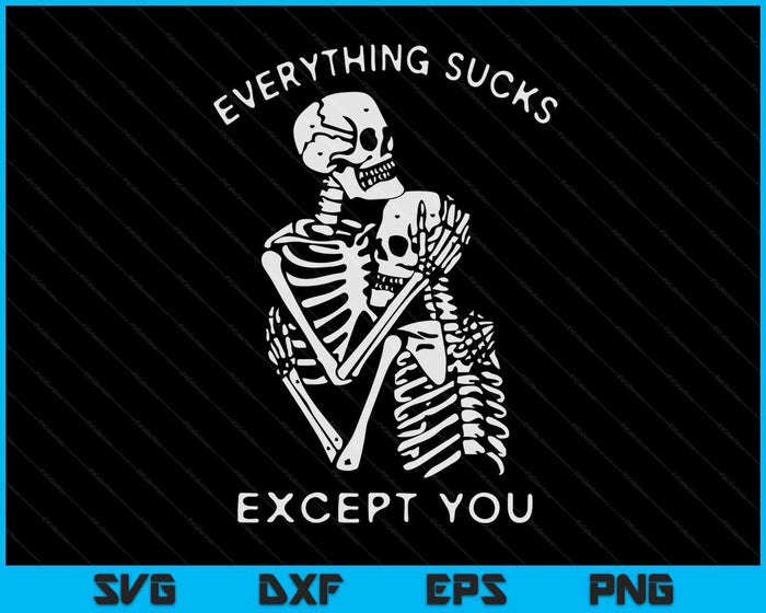 Everything Sucks Except You Halloween Costume Skull SVG PNG Digital Cutting Files