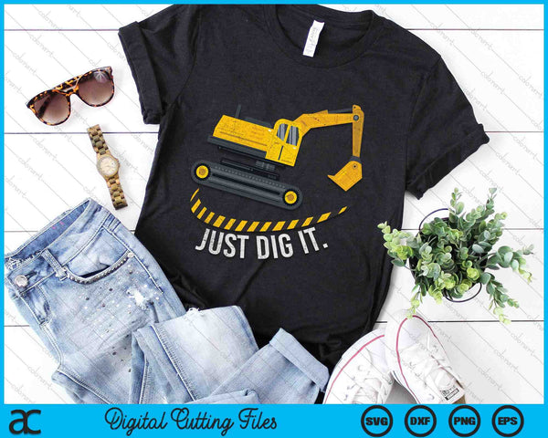 Excavator Just Dig It Retro Vintage Construction Crew SVG PNG Digital Printable Files