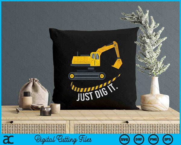 Excavator Just Dig It Retro Vintage Construction Crew SVG PNG Digital Printable Files