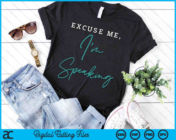 Excuse Me I'm Speaking Funny Kamala Harris Joe Biden Trump SVG PNG Digital Cutting Files