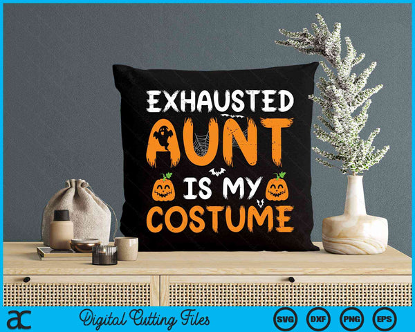 Exhausted Aunt Is My Costume Funny Matching Aunt Halloween SVG PNG Digital Cutting File