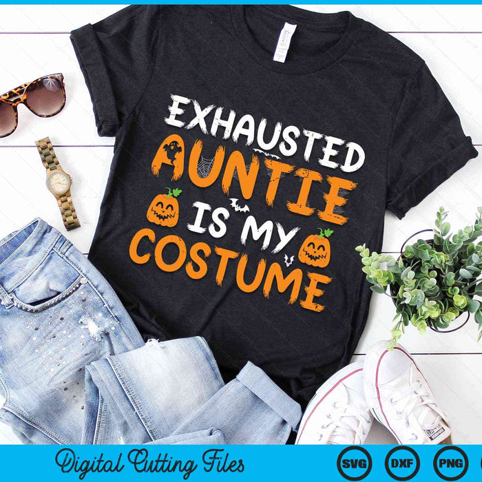 Exhausted Auntie Is My Costume Funny Matching Auntie Halloween SVG PNG Digital Cutting File