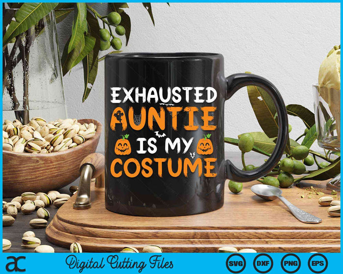 Exhausted Auntie Is My Costume Funny Matching Auntie Halloween SVG PNG Digital Cutting File