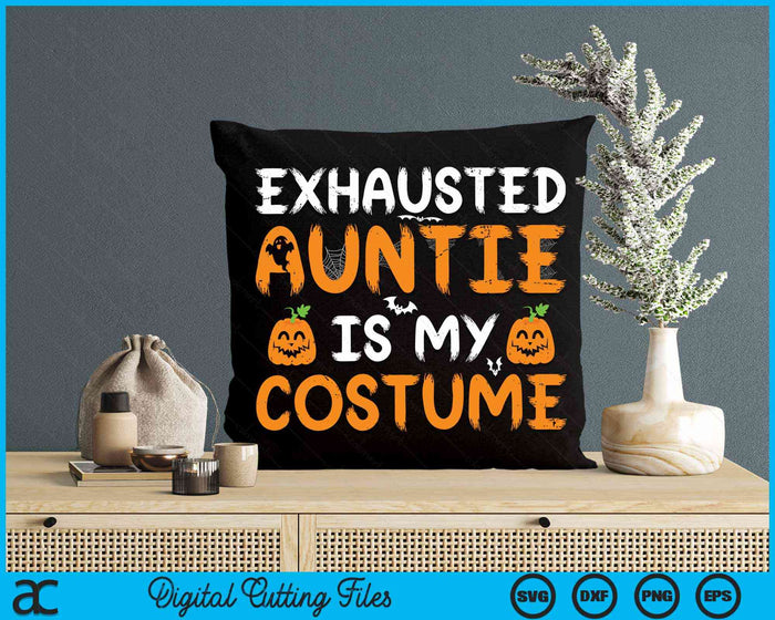 Exhausted Auntie Is My Costume Funny Matching Auntie Halloween SVG PNG Digital Cutting File