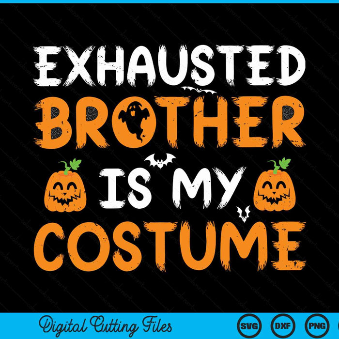 Exhausted brother is my costume matching brother Halloween SVG cut file
