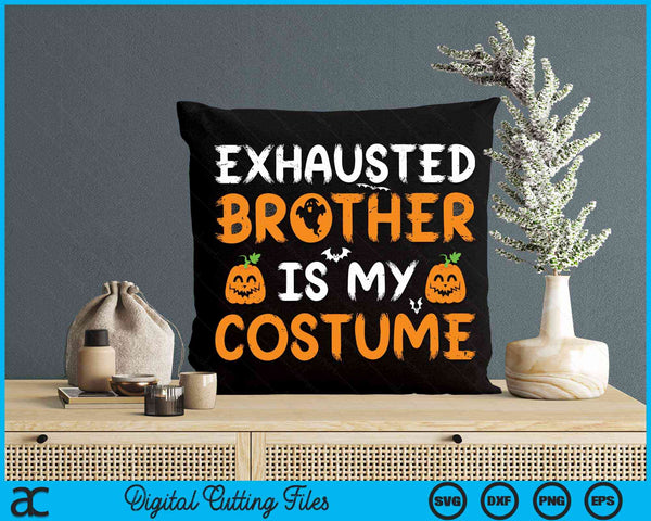 Exhausted Brother Is My Costume Funny Matching Brother Halloween SVG PNG Digital Cutting File