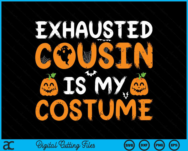 Exhausted cousin is my costume matching cousin Halloween SVG cut file