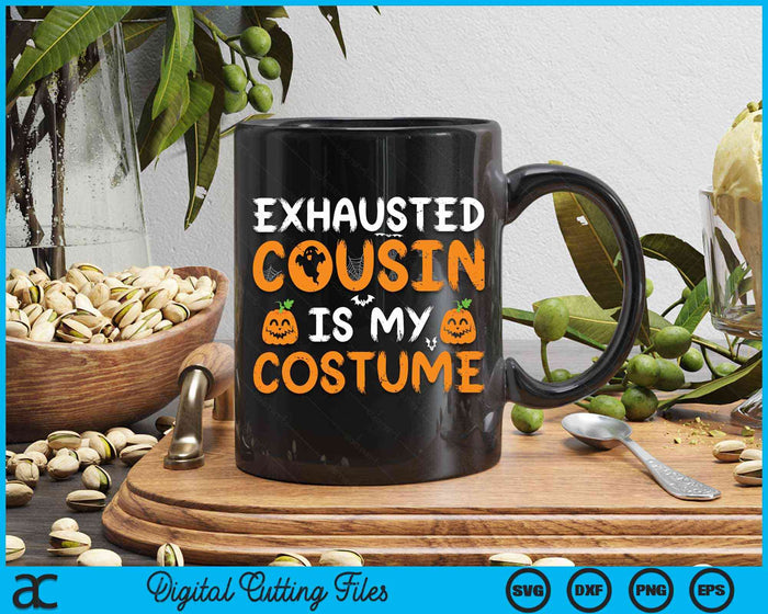 Exhausted Cousin Is My Costume Funny Matching Cousin Halloween SVG PNG Digital Cutting File