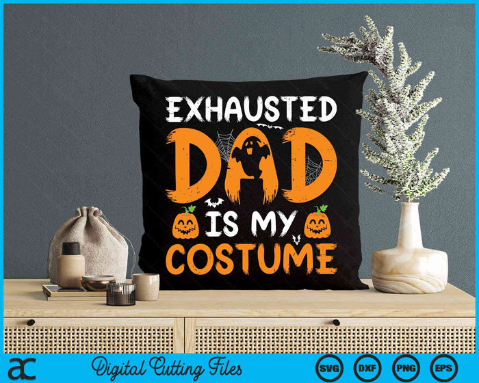 Exhausted Dad Is My Costume Funny Matching Dad Halloween SVG PNG Digital Cutting Files