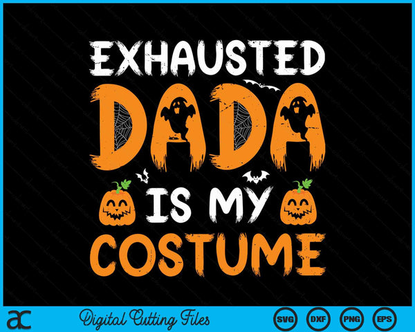 Exhausted dada is my costume matching dada Halloween SVG cut file
