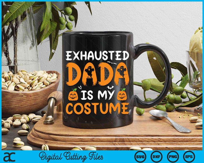 Exhausted Dada Is My Costume Funny Matching Dada Halloween SVG PNG Digital Cutting File