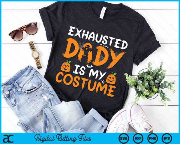 Exhausted Dady Is My Costume Funny Matching Dady Halloween SVG PNG Digital Cutting File