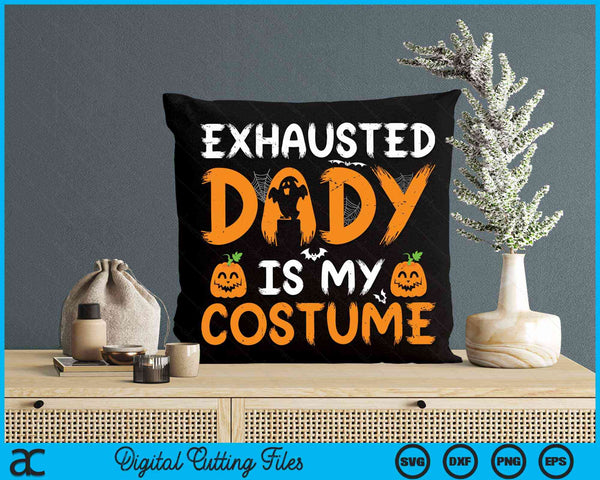 Exhausted Dady Is My Costume Funny Matching Dady Halloween SVG PNG Digital Cutting File