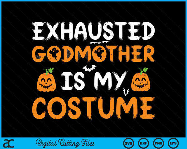 Exhausted godmother is my costume matching godmother Halloween SVG cut file