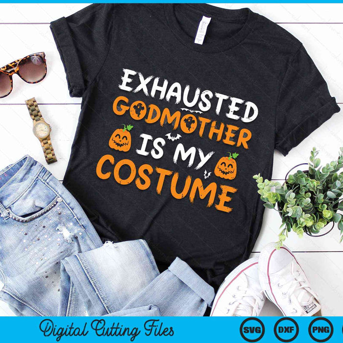 Exhausted Godmother Is My Costume Funny Matching Godmother Halloween SVG PNG Digital Cutting File