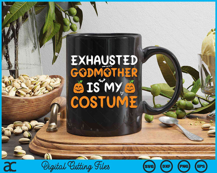 Exhausted Godmother Is My Costume Funny Matching Godmother Halloween SVG PNG Digital Cutting File