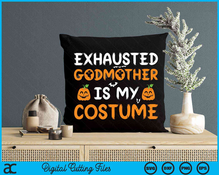 Exhausted Godmother Is My Costume Funny Matching Godmother Halloween SVG PNG Digital Cutting File