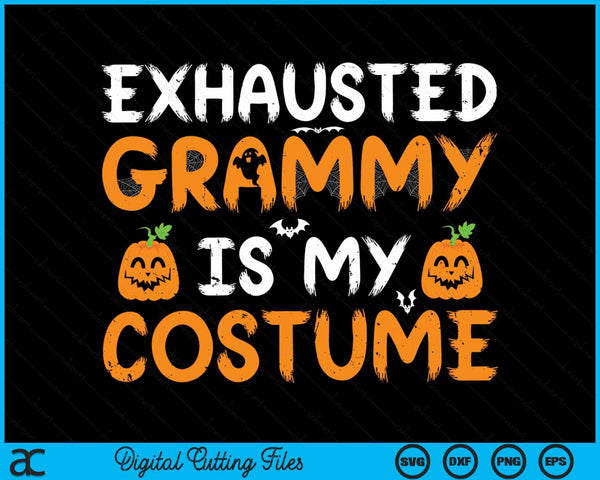 Exhausted grammy is my costume matching grammy Halloween SVG cut file