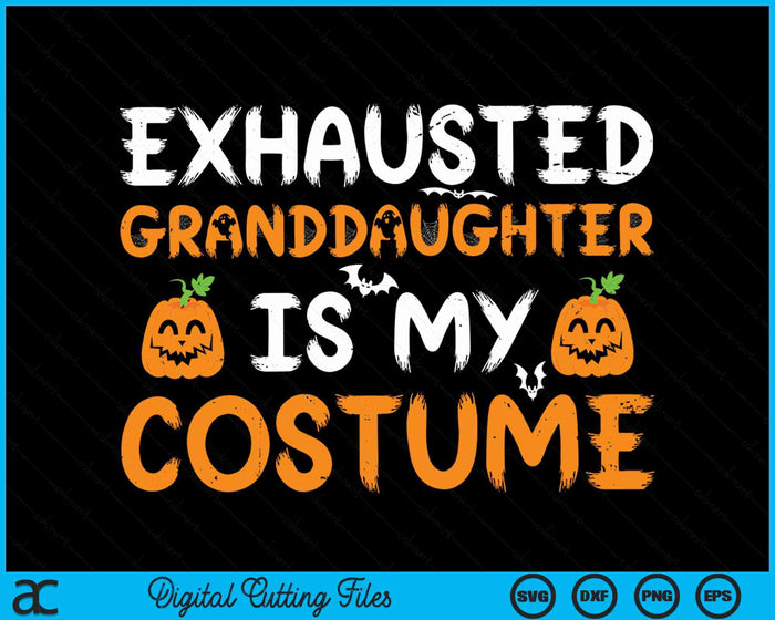 Exhausted Granddaughter Is My Costume Funny Matching Granddaughter Halloween SVG PNG Digital Cutting File