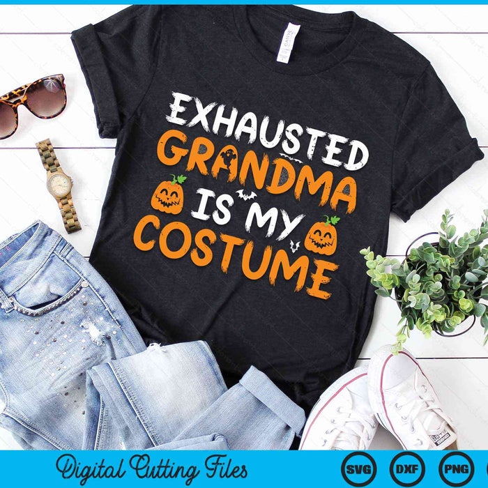 Exhausted Grandma Is My Costume Funny Matching Grandma Halloween SVG PNG Digital Cutting File