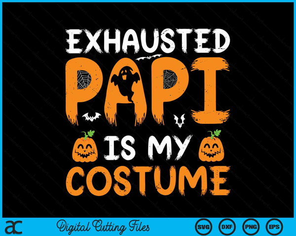 Exhausted papi is my costume matching papi Halloween SVG cut file