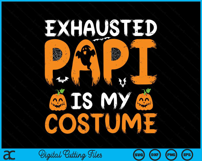 Exhausted Papi Is My Costume Funny Matching Papi Halloween SVG PNG Digital Cutting File