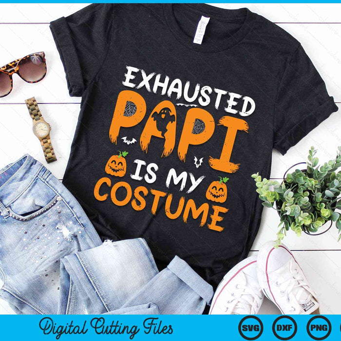 Exhausted Papi Is My Costume Funny Matching Papi Halloween SVG PNG Digital Cutting File