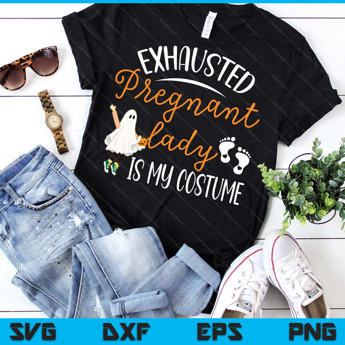 Exhausted Pregnant Lady Is My Costume Pregnancy Halloween SVG PNG Digital Printable Files
