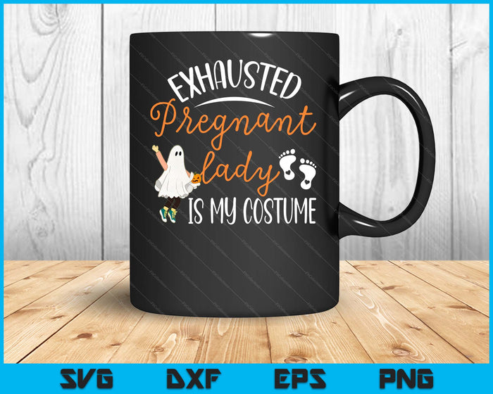 Exhausted Pregnant Lady Is My Costume Pregnancy Halloween SVG PNG Digital Printable Files