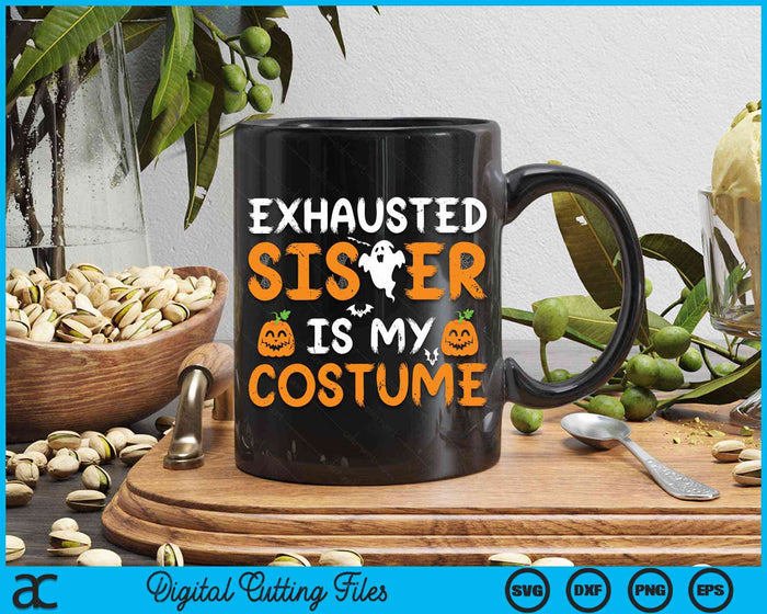 Exhausted Sister Is My Costume Funny Matching Sister Halloween SVG PNG Digital Cutting File