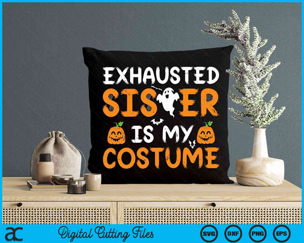 Exhausted Sister Is My Costume Funny Matching Sister Halloween SVG PNG Digital Cutting File