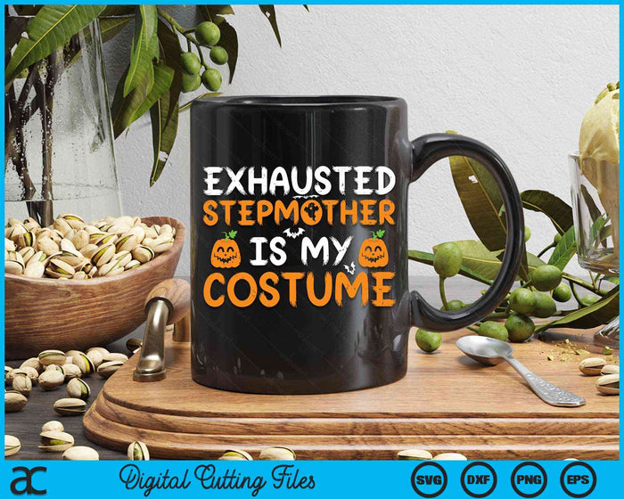 Exhausted Stepmother Is My Costume Funny Matching Stepmother Halloween SVG PNG Digital Cutting File