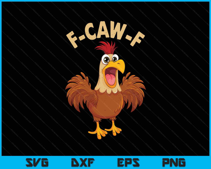 F Caw F Funny Chicken Rooster SVG PNG Digital Printable Files