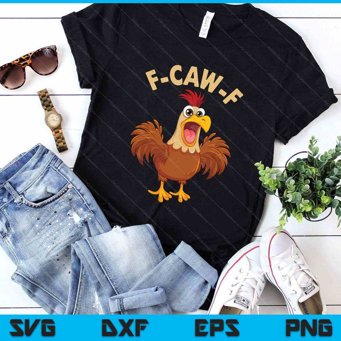 F Caw F Funny Chicken Rooster SVG PNG Digital Printable Files