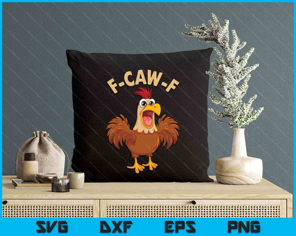 F Caw F Funny Chicken Rooster SVG PNG Digital Printable Files