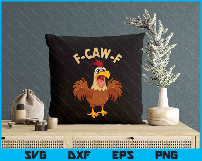 F Caw F Funny Chicken Rooster SVG PNG Digital Printable Files