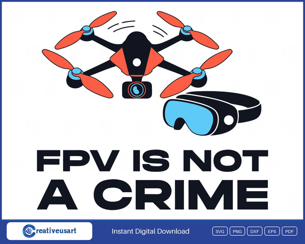 FPV Is Not A Crime racing drone pilot SVG design on a white background