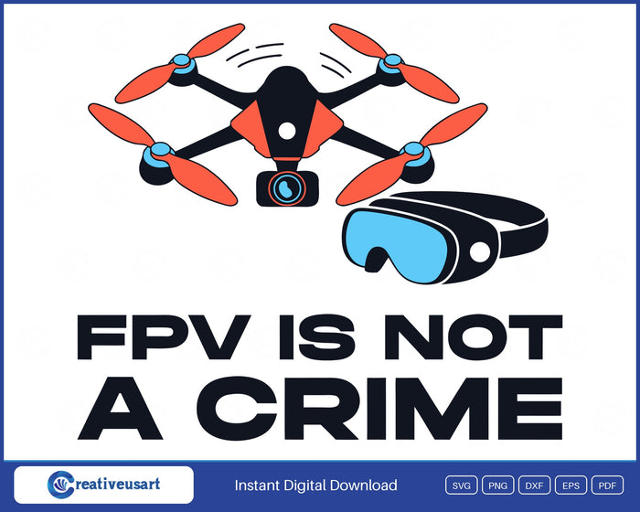 FPV Is Not A Crime racing drone pilot SVG design on a white background