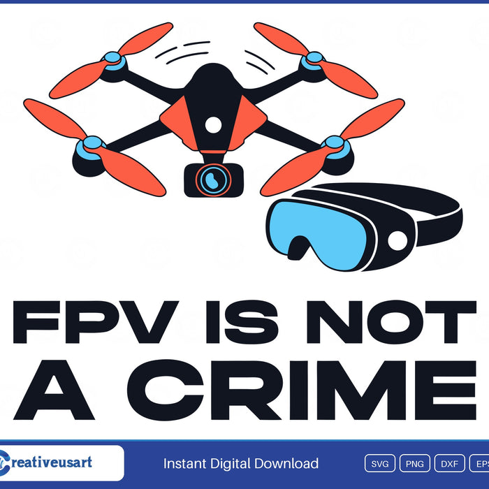 FPV Is Not A Crime racing drone pilot SVG design on a white background