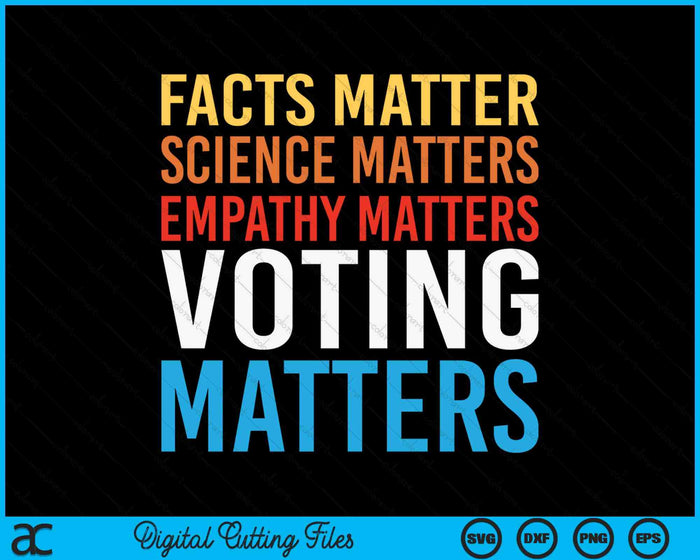 Facts Matter Science Matters Voting Matters Liberal Democrat SVG PNG Digital Cutting Files